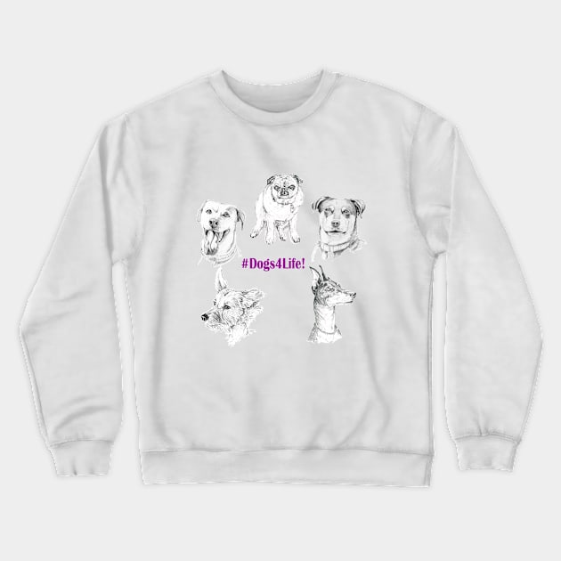 Dogs 4 Life! Crewneck Sweatshirt by A. Jaye's Art!